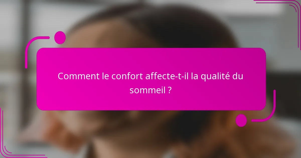 Comment le confort affecte-t-il la qualité du sommeil ?
