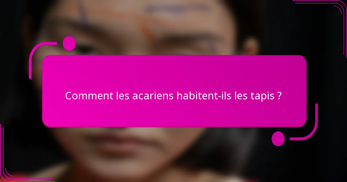 Comment les acariens habitent-ils les tapis ?