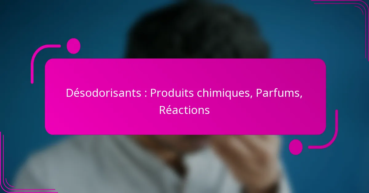 Désodorisants : Produits chimiques, Parfums, Réactions