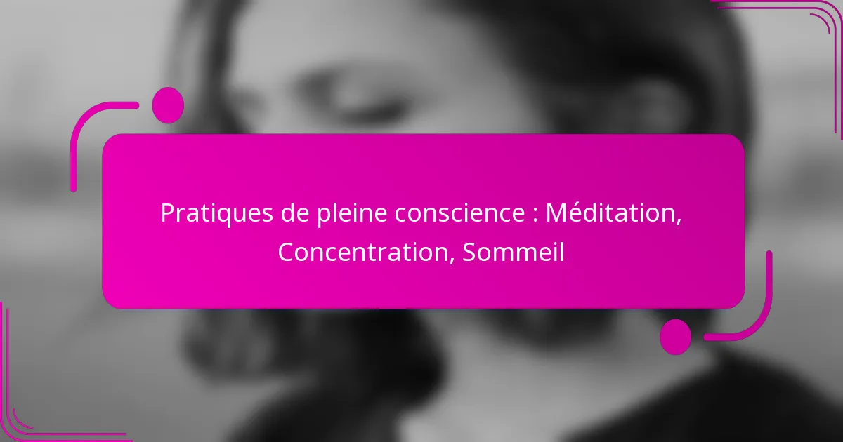 Pratiques de pleine conscience : Méditation, Concentration, Sommeil